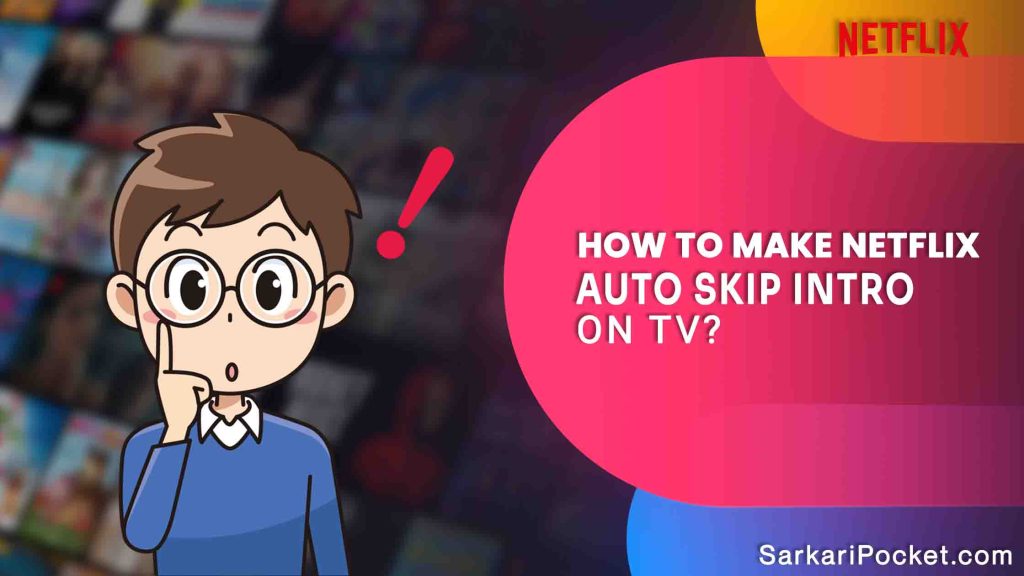 How to Make Netflix Auto Skip Intro on TV?